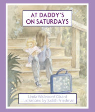 Title: At Daddy's on Saturdays, Author: Linda Walvoord Girard