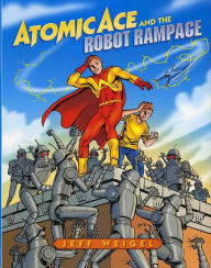 Title: Atomic Ace and the Robot Rampage, Author: Jeff Weigel