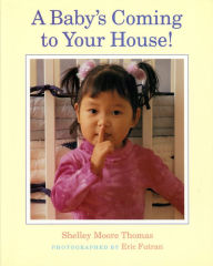 Title: A Baby's Coming to Your House!, Author: Shelley Moore Thomas