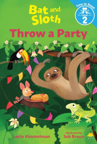 Title: Bat and Sloth Throw a Party (Bat and Sloth: Time to Read, Level 2), Author: Leslie Kimmelman