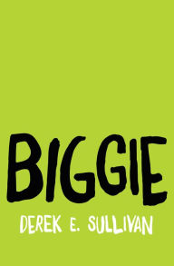 Title: Biggie, Author: Derek E. Sullivan