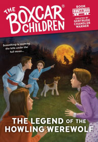 Title: The Legend of the Howling Werewolf (The Boxcar Children Series #148), Author: Gertrude Chandler Warner