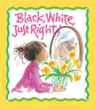 Title: Black, White, Just Right!, Author: Marguerite W. Davol