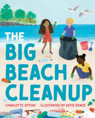 Online textbooks download The Big Beach Cleanup 9780807508015 by Charlotte Offsay, Katie Rewse English version