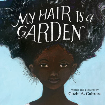 My Hair is a Garden by Cozbi A. Cabrera, Hardcover | Barnes & Noble®