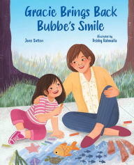 Title: Gracie Brings Back Bubbe's Smile, Author: Jane Sutton