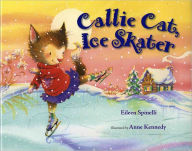 Title: Callie Cat, Ice Skater, Author: Eileen Spinelli