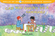 Title: Can You Count to a Googol?, Author: Robert E. Wells
