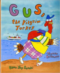 Title: Gus, the Pilgrim Turkey, Author: Teresa Bateman