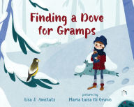 Title: Finding a Dove for Gramps, Author: Lisa J. Amstutz