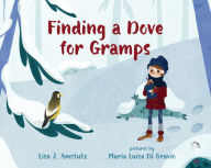 Title: Finding a Dove for Gramps, Author: Lisa J. Amstutz