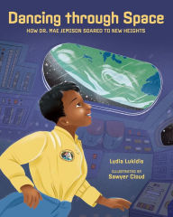 Free downloading of books in pdf Dancing through Space: Dr. Mae Jemison Soars to New Heights by Lydia Lukidis, Sawyer Cloud (English literature) 9780807514580