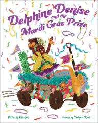 Title: Delphine Denise and the Mardi Gras Prize, Author: Brittany Mazique