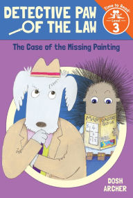 Title: The Case of the Missing Painting (Detective Paw of the Law: Time to Read, Level 3), Author: Dosh Archer