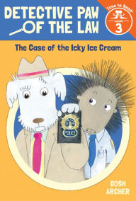 Title: The Case of the Icky Ice Cream (Detective Paw of the Law: Time to Read, Level 3), Author: Dosh Archer