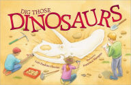 Title: Dig Those Dinosaurs, Author: Lori Haskins Houran