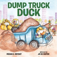 Title: Dump Truck Duck, Author: Megan E. Bryant