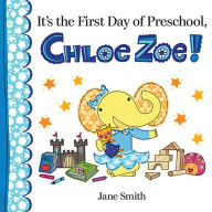 Title: It's the First Day of Preschool, Chloe Zoe!, Author: Jane Smith