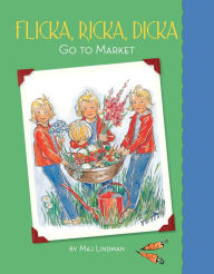 Title: Flicka, Ricka, Dicka Go to Market, Author: Maj Lindman