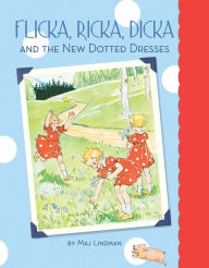 Title: Flicka, Ricka, Dicka and the New Dotted Dresses, Author: Maj Lindman