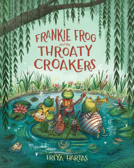 Title: Frankie Frog and the Throaty Croakers, Author: Freya Hartas