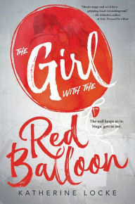 Title: The Girl with the Red Balloon (Balloonmakers Series #1), Author: Katherine Locke