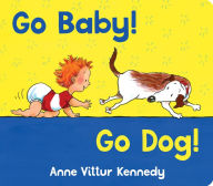 Title: Go Baby! Go Dog!, Author: Anne Vittur Kennedy