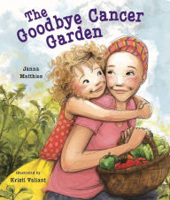 Title: The Goodbye Cancer Garden, Author: Jana Matthies