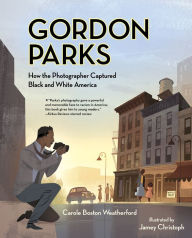 Title: Gordon Parks: How the Photographer Captured Black and White America, Author: Carole Boston Weatherford