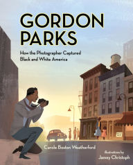 Title: Gordon Parks: How the Photographer Captured Black and White America, Author: Carole Boston Weatherford