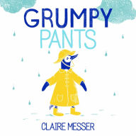 Title: Grumpy Pants, Author: Claire Messer