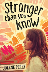 Title: Stronger Than You Know, Author: Jolene Perry