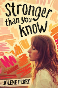 Title: Stronger Than You Know, Author: Jolene Perry