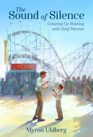 Title: The Sound of Silence: Growing Up Hearing with Deaf Parents, Author: Myron Uhlberg