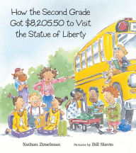 Title: How the Second Grade Got $8,205.50 to Visit the Statue of Liberty, Author: Nathan Zimelman