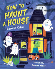 Title: How to Haunt a House, Author: Carolyn Crimi