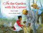 In the Garden with Dr. Carver