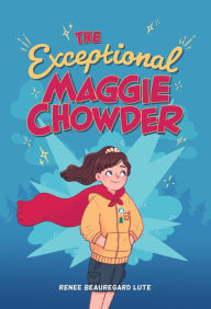 Free audiobook downloads for mp3 The Exceptional Maggie Chowder iBook PDB PDF by Renee Beauregard Lute, Luna Valentine 9780807536780 (English literature)