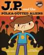 JP and the Polka-Dotted Aliens: Feeling Angry