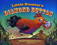 Title: Little Rooster's Diamond Button, Author: Margaret Read MacDonald