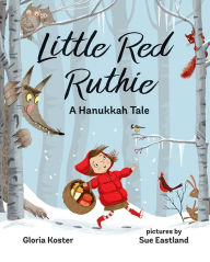 Title: Little Red Ruthie: A Hanukkah Tale, Author: Gloria Koster