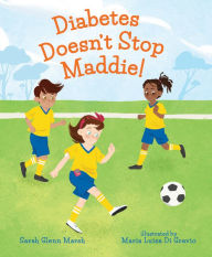 Title: Diabetes Doesn't Stop Maddie!, Author: Sarah Glenn Marsh