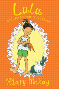 Title: Lulu and the Rabbit Next Door, Author: Hilary McKay