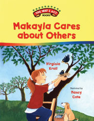 Title: Makayla Cares about Others, Author: Virginia Kroll