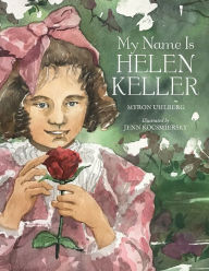 Title: My Name Is Helen Keller, Author: Myron Uhlberg