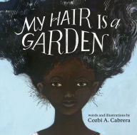 Title: My Hair is a Garden, Author: Cozbi A. Cabrera