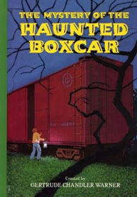 Title: The Mystery of the Haunted Boxcar (The Boxcar Children Series #100), Author: Gertrude Chandler Warner