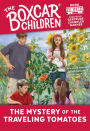 The Mystery of the Traveling Tomatoes (The Boxcar Children Series #117)
