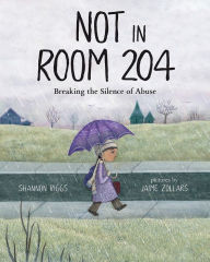 Title: Not in Room 204: Breaking the Silence of Abuse, Author: Shannon Riggs