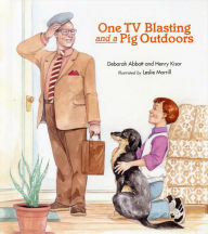 Title: One TV Blasting and a Pig Outdoors, Author: Deborah Abbott